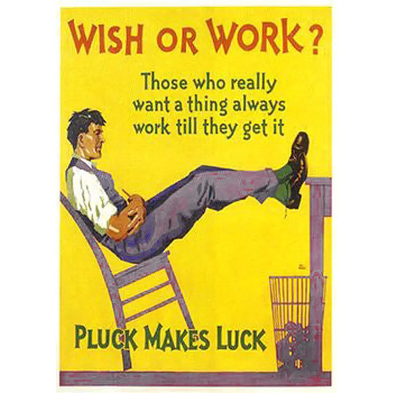 Wish or Work? Pluck Makes Luck Vintage Motivational Poster - Image Source