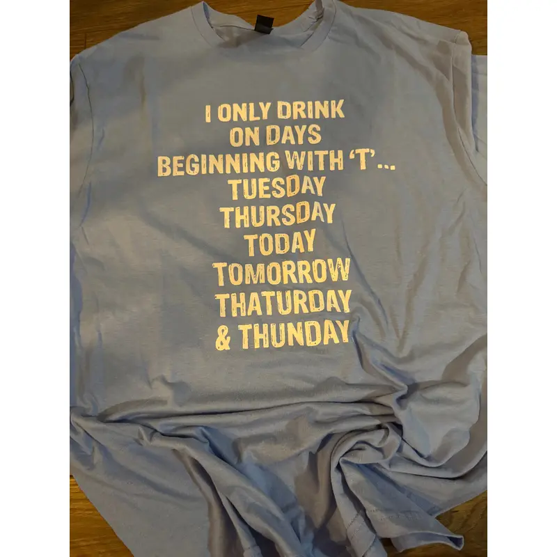 I only drink on days with T - large